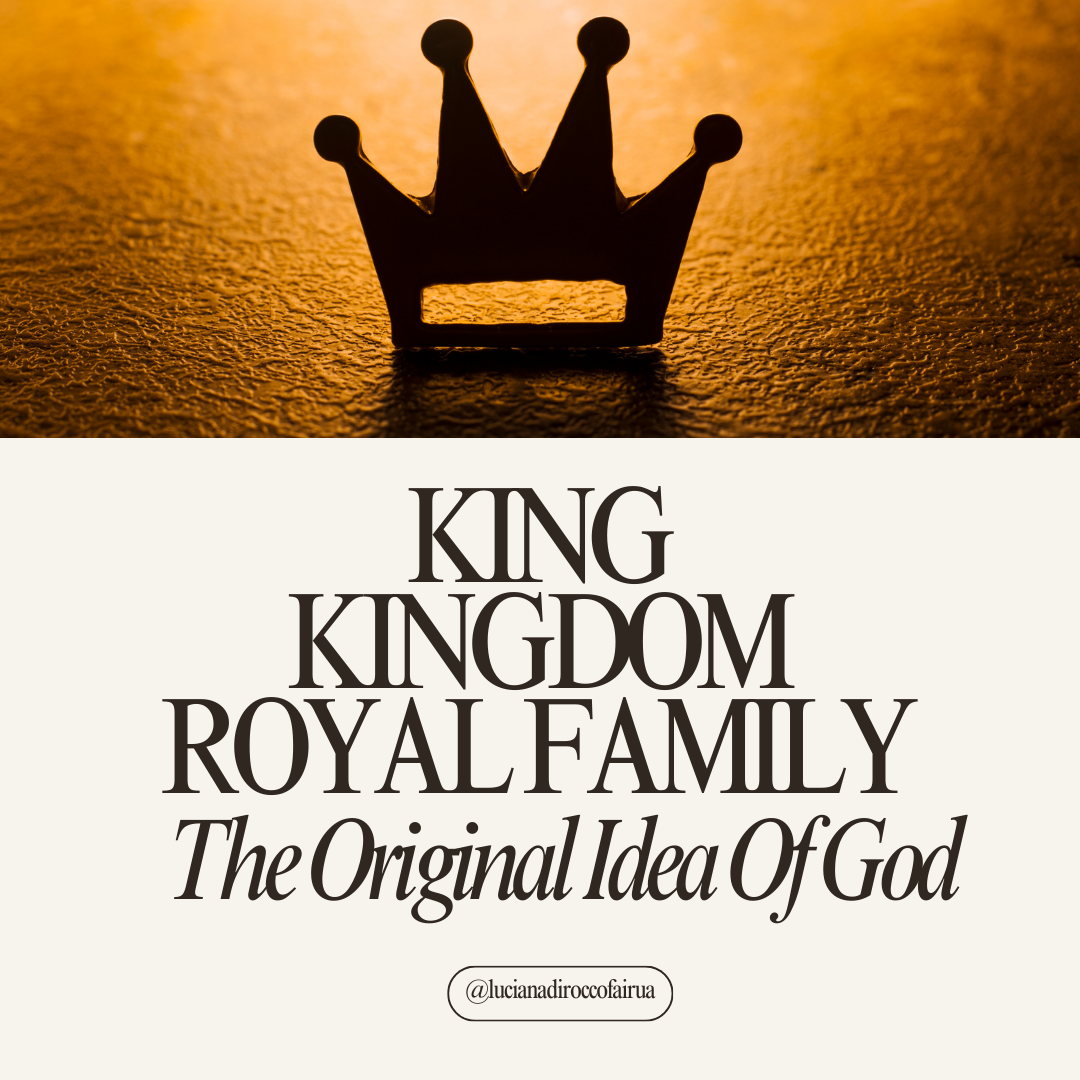 God's Original Idea: The King, the Kingdom, and the Royal Family