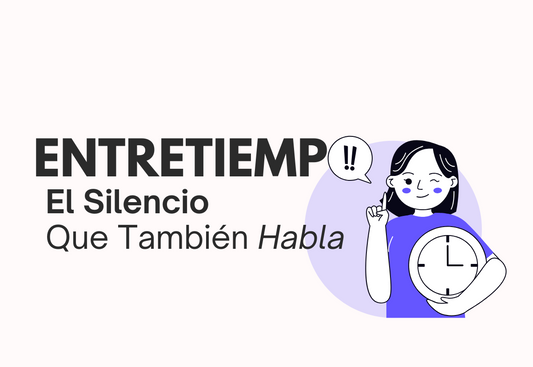ENTRETIEMPO: EL SILENCIO QUE TAMBIÉN HABLA