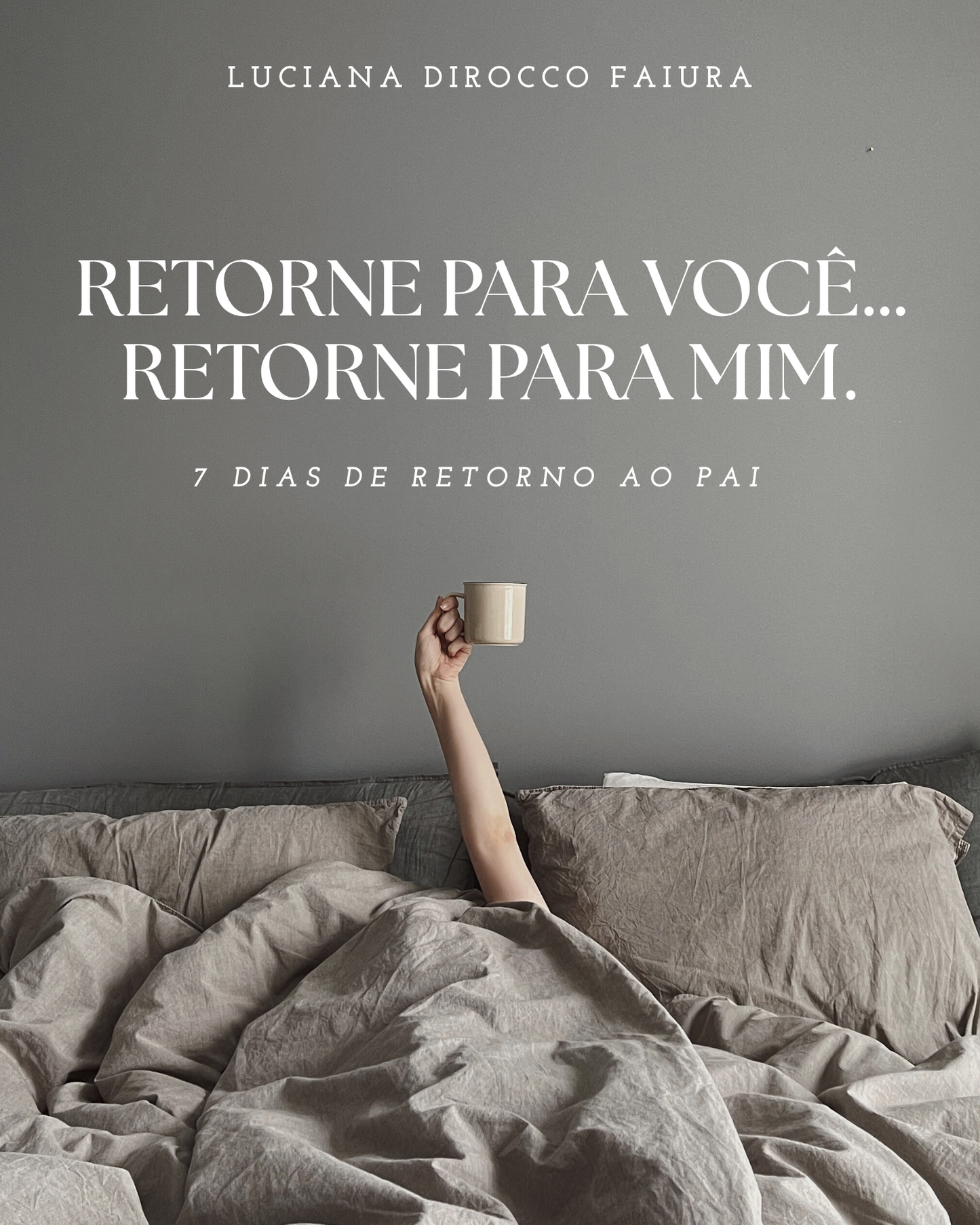 Retorne para você… Retorne para mim.- 7 dias de retorno ao Pai